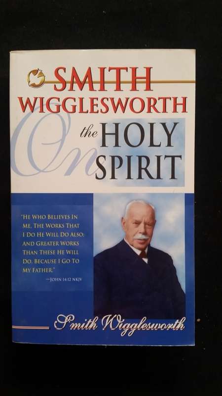 Smith Wigglesworth on the Holy Spirit  (Soft Cover)